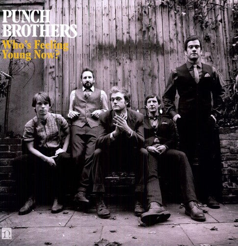 Punch Brothers: Who's Feeling Young Now? - VINYL LP