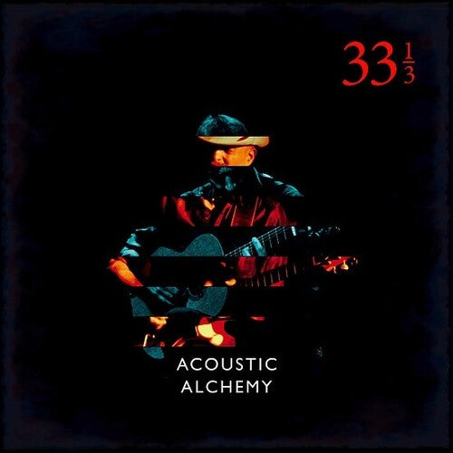 Acoustic Alchemy: Thirty Three & A Third - VINYL LP